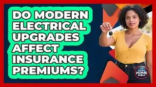 Do Modern Electrical Upgrades Affect Insurance Premiums?