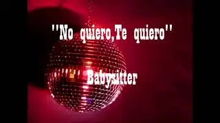 Babysitter - No quiero,te quiero 1977 Instrumental disco