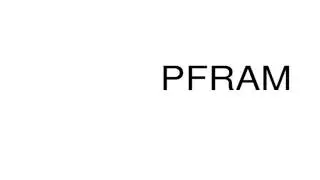How to pronounce PFRAM