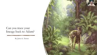 Can you trace your lineage back to Adam? &ndash; James Tanner (14 November 2024)