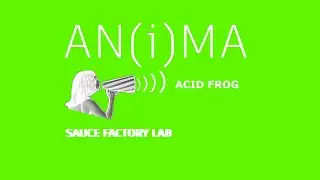 AN(i)MA Sauce Factory Lab - Acid Frog