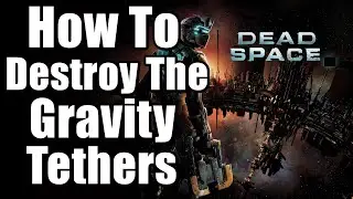 Chapter 7 How To Destroy The Gravity Tethers | Dead Space Remake PS5