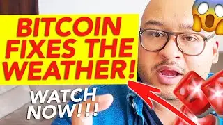 BITCOIN FIXES THE WEATHER!!!