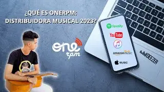 ✅&iquest;QU&Eacute; ES ONERPM: DISTRIBUIDORA MUSICAL 2023? (TUTORIAL) #youtube #onerpm