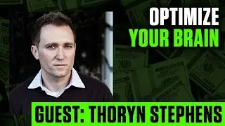 Make Money by Optimizing Your Brain | Thoryn Stephens
