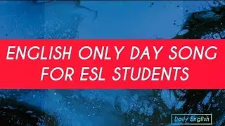 English only day song for ESL students | learn and sing