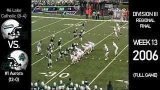 2006 OHSAA Playoffs - #6 Lake Catholic Cougars (8-4) vs. #1 Aurora Greenmen (11-1) (FULL GAME)