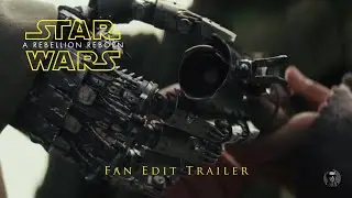 Star Wars: A Rebellion Reborn | Fan Edit Trailer