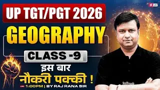 UP TGT PGT 2026 | Geography Class 9 | UP TGT PGT Geography by Raj Rana Sir
