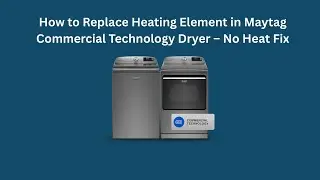 How to Replace Heating Element in Maytag Commercial Technology Dryer &ndash; No Heat Fix