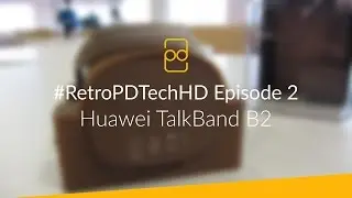 #RetroPDTechHD - Ep. 2 - Huawei TalkBand B2 Unboxing, Demo & Water Test!