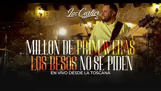 Millón De Primaveras, Los Besos No Se Piden - Los Cartier (Desde LaToscana)