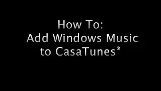How To Add Windows Music to CasaTunes