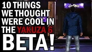 10 Things We Thought Were Cool in the Yakuza 6 Beta! - Yakuza Fan