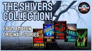 THE SHIVERS COLLECTION From Amazon Original Stories!
