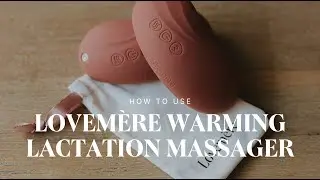 How to use Lovem&egrave;re Warming Lactation Massager