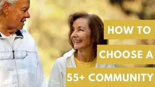 How to Choose A 55+ Community