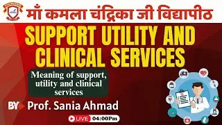 Support Utility & Clinical Services By Prof. Sania Ahmad | BHM Session-2022 |  05 May 2025 | MKCV