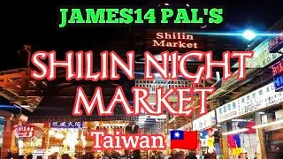 SHILIN NIGHT MARKET TAIWAN 🇹🇼 ||  JAMES14 PAL'S