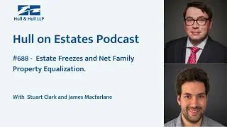 #688 - Estate Freezes and Net Family Property Equalization.