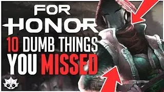 10 Dumb Things You Missed In FOR HONOR