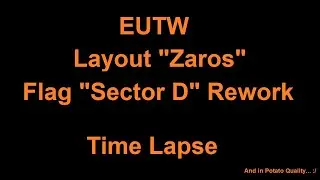 EUTW Layout Zaros - Sectord D - Time lapse
