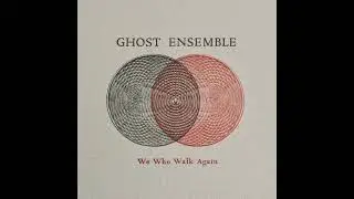 Ghost Ensemble - Extract from Wind People