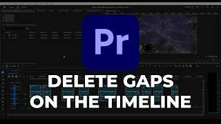 Adobe Premiere Pro - How To Delete Gaps Between Clips on the Timeline