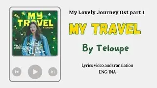 Video Lyrics/Sub indo My Travel by Teloupe My Lovely Journey (여행을 대신해 드립니다) ost part 1 Lirik Terjema