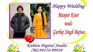 LIVE // WEDDING DAY // MANJOT KAUR WEDS GURBAJ SINGH // BY KAHLON STUDIO M. 98154 99938