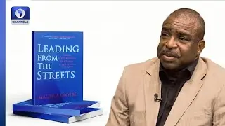 Magnus Onyibe Discusses His Book &lsquo;Leading From The Street' | Channels Book Club