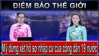 ĐIỂM BÁO THẾ GIỚI - 03/12/2025: MỸ DỪNG XÉT HỒ SƠ NHẬP CƯ CỦA CÔNG DÂN 19 NƯỚC