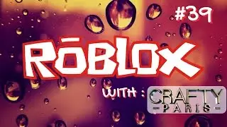 ROBLOX Gameplay Live Stream #39 Crafty Paris 😜😜😜