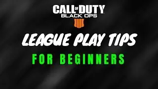 Top TIPS for LEAGUE PLAY for Beginners (BO4)