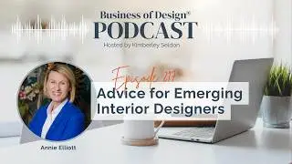 EP 217 | Friendly Advice for Emerging Designers with Annie Elliott