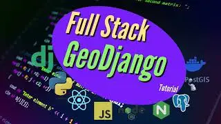 GeoDjango & React Tutorial #9 - Full Stack Geo Web App With Python & JavaScript