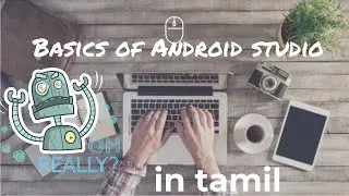 Basics of Android programming with Android studio in (Tamil) Response to a comment from Ligin