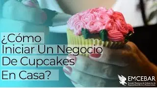 ¿Cómo Iniciar Un Negocio De Cupcakes En Casa?