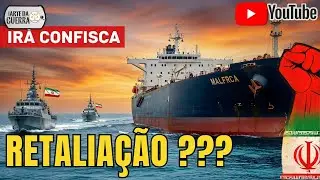 Irã Confisca o Segundo Petroleiro no Golfo Pérsico – Retaliação?