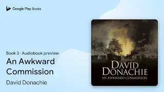 An Awkward Commission Book 3 by David Donachie &middot; Audiobook preview