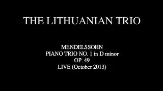 THE LITHUANIAN TRIO: Piano Trio in D minor, Op  49: MENDELSSOHN