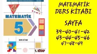5.SINIF MATEMATİK DERS KİTABI SAYFA 39-40-41-42-43-44-45-46-47-48-49 // 5.SINIF MATEMATİK 1.KİTAP