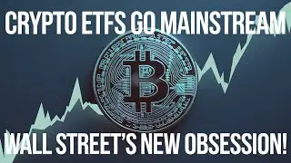 Crypto ETFs Go Mainstream Wall Street's New Obsession!