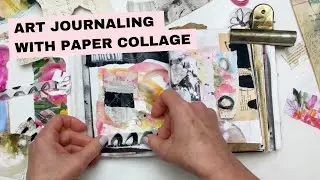 Creating Mixed Media Collage In Your Art Journal With Paint And Paper!