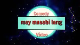 May Masabi Lang Intro
