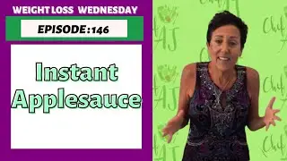 Instant Applesauce | WEIGHT LOSS WEDNESDAY - EPISODE: 146