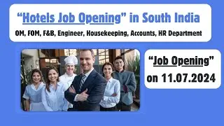 Hotels Job Vacancy in Tamilnadu, Kerala, Karnataka-OM/FOM/F&B/Chef/Housekeeping/Engineer - 11072024