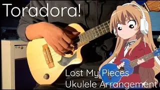 Lost My Pieces - Toradora! OST - Ukulele