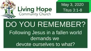 FOLLOWING JESUS IN A FALLEN WORLD DEMANDS WE DEVOTE OURSELVES TO WHAT?  Do you remember?