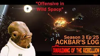 (Offensive in Wild Space) Ackbar's Log s3 ep25 AOTR 2.10.2